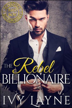 [Scandals of the Bad Boy Billionaires 05] • The Rebel Billionaire (Scandals of the Bad Boy Billionaires Book 5)